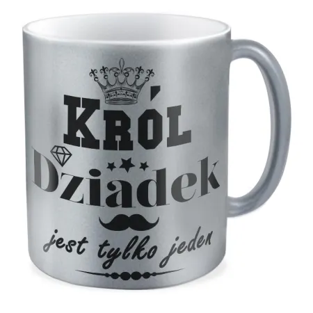 Kubek srebrny dla DZIADKA Król jest tylko jeden